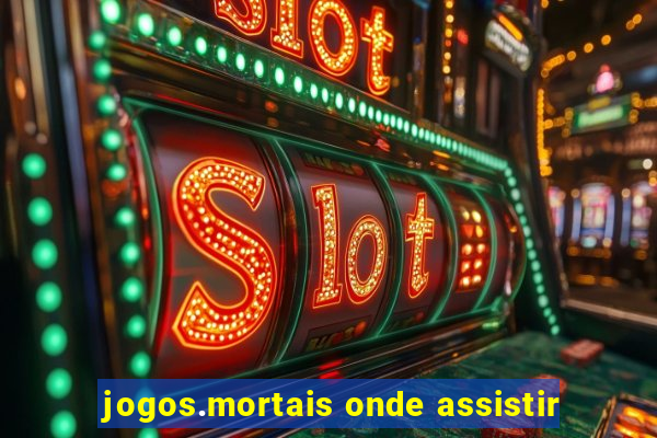 jogos.mortais onde assistir